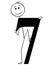 Cartoon of Man or Businessman Holding Big Number Seven or 7