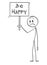 Cartoon of Sad and Depressed Man Holding Be Happy Sign