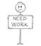 Cartoon of Sad Hungry Unemployed Man Holding Need Work Sign