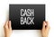 Cash Back - refunds a small percentage of money spent on purchases, text concept on card