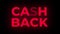 Cash Back Text Flickering Display Promotional Loop.