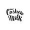 Cashew milk typography text. Trendy lettering font. Package, sticker, banner design. Vector