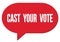 CAST  YOUR  VOTE text written in a red speech bubble