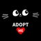 Cat face silhouette. Adopt me. Eyes moustaches in the dark. Pet adoption. Heart. Kawaii animal. Cute cartoon kitty character. Funn