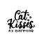 Cat kisses fix everything funny lettering quote on white background