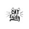 Cat lady - hand drawn dancing lettering quote isolated on the white background.