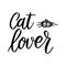 Cat lover. Lettering phrase on white background. Design element for greeting card, t shirt, poster.