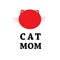 Cat Mom text with cat silhouette. Happy Mother`s Day greeting card