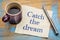 Catch the dream inspirational writing on napkin