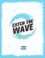 Catch The Wave. Creative Surf Motivation Vector Banner Concept On Grunge Distressed Background