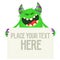 Catoon monster holding blank sign with sample message on it. Vector illustration isolated