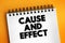 Cause and Effect - relationship between events or things, where one is the result of the other or others, text concept on notepad