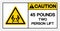 Caution 45 Pound Two Person Lift Required Symbol Sign, Vector Illustration, Isolate On White Background Label .EPS10
