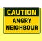 Caution angry neighbour warning sign