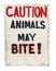 Caution Animals May Bite Sign