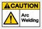 Caution Arc Welding Symbol Sign, Vector Illustration, Isolate On White Background Label. EPS10