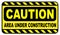 Caution Area Under Construction