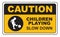 Caution Children Playing Slow Down Sign