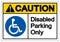 Caution Disabled Parking Only Symbol Sign, Vector Illustration, Isolated On White Background Label .EPS10