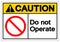 Caution Do Not Operate Symbol Sign, Vector Illustration, Isolated On White Background Label .EPS10