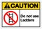 Caution Do not use ladders Symbol Sign ,Vector Illustration, Isolate On White Background Label. EPS10