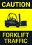 Caution. Forklift traffic.