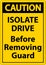 Caution Isolate Drive Before Removing Guard Sign