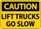 Caution Lift Trucks Go Slow Sign On White Background