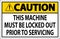 Caution Machine Sign This Machine Must Be Locked Out Prior To Servicing