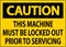 Caution Machine Sign This Machine Must Be Locked Out Prior To Servicing