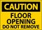 Caution Sign, Floor Opening Do Not Remove