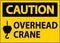 Caution Sign, Overhead Crane