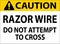 Caution Sign Razor Wire, Do Not Attempt To Cross