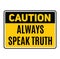 Caution always speak truth warning sign