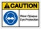 Caution Wear Opaque Eye Protection Symbol Sign,Vector Illustration, Isolated On White Background Label. EPS10