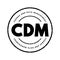 CDM Change and Data Management - helps solve business issues by aligning both people and processes to strategic initiatives,