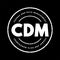 CDM Change and Data Management - helps solve business issues by aligning both people and processes to strategic initiatives,