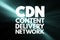 CDN - Content Delivery Network acronym, technology concept background