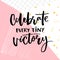 Celebrate every tiny victory. Inspirational quote about progress and dreams