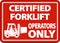 Certified Forklift Operators Only Sign On White Background