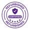 Certified Refurbished Rubber Stamp, Badge, Seal, Label, Emblem, Certified Refurbished Product, Goods, Quality Maintained, Tested,