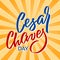 Cesar Chaves day - vector typography, calligraphy, lettering, hand-writing. Composition on sun background. For banner, label, tag