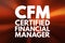 CFM - Certified Financial Manager acronym, business concept background