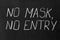 Chalkboard inscription NO MASK, NO ENTRY. Preventive measures
