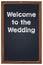 Chalkboard welcome to wedding