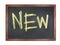 Chalkboard with wording : NEW