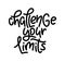 Challenge your limits - black lettering isolated on white background