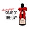 Champagne - soap of the day. Friday illustration poster print. Vector funny t-shirt text, wrap cover,apparel sign