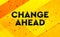 Change Ahead abstract digital banner yellow background