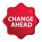 Change Ahead misty rose red starburst sticker button